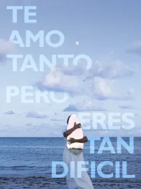 Te Amo Tanto Pero Eres Tan Difícil