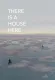 There is a House Here