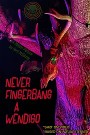 Never Fingerbang a Wendigo