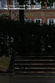 My Sexual Abuse: The Sitcom (The Actual Sitcom)