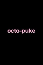 "octo puke"