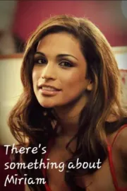 There's Something About Miriam