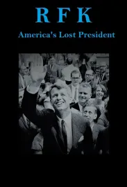 RFK: America's Lost President