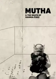 Mutha & The Death of Ham-ma Fuku