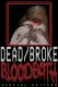 Dead/Broke BLOODBATH