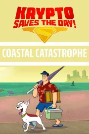 Krypto Saves the Day!: Coastal Catastrophe