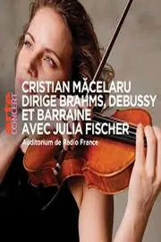 Cristian Măcelaru & Julia Fischer Brahms, Debussy and Barraine