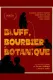 Bluff, Bourbier et Botanique