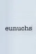 Eunuchs