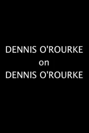 Dennis O'Rourke on Dennis O'Rourke