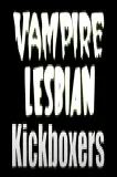 Vampire Lesbian Kickboxers