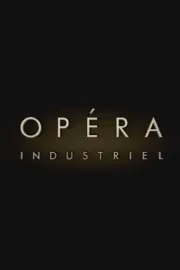 Opéra Industriel