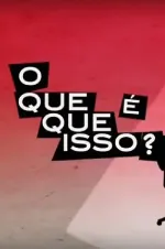 O que que é isso?