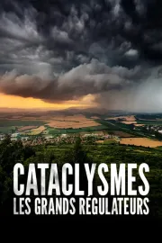 Cataclysmes, les grands régulateurs