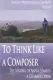 To Think like a Composer