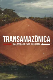 Transamazonica: A Highway to the Past