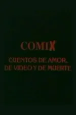 Comix, cuentos de amor, de video y de muerte