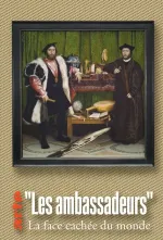 Les Ambassadeurs : la face cachée du monde