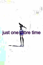 just one more time