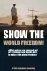 SHOW THE WORLD FREEDOM