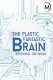Plastic Fantastic Brain