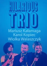 Mariusz Kałamaga, Karol Kopiec, Wiolka Walaszczyk, Hilarious Trio
