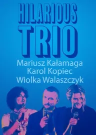 Mariusz Kałamaga, Karol Kopiec, Wiolka Walaszczyk, Hilarious Trio