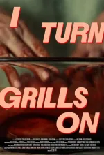 I Turn Grills On