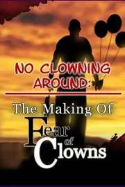 No Clowning Around: The Making of Fear of Clowns