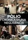 Pòlio, crònica d'una negligència