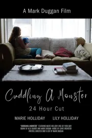 Cuddling A Monster: 24 Hour Cut