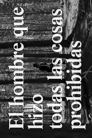 El hombre que hizo todas las cosas prohibidas