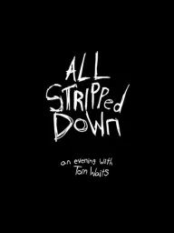 All Stripped Down- An Evening With Tom Waits