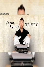 Jason Byrne No Show