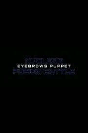 Nuclear Fusion Battle - Eyebrows Puppet