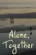Alone, Together