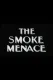 The Smoke Menace