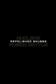 Nuclear Fusion Battle - Repolished Snubbs