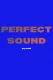 Perfect Sound
