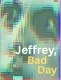 Jeffrey, Bad Day
