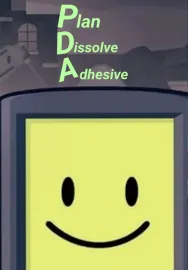 BFDI:TPOT:Plan Dissolve Adhesive