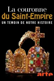 La couronne du Saint-Empire, un témoin de notre histoire