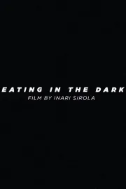 Eating in the Dark