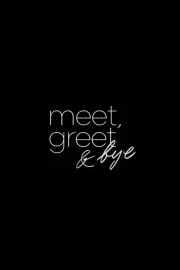 Meet, Greet and Bye