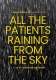 All the Patients Raining from the Sky