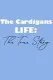 The Cardigans - LIFE: The True Story