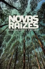 Novas Raízes – Escolhas do Futuro