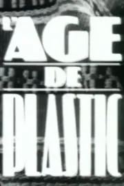 Âge de plastic, L'
