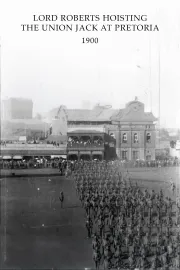 Lord Roberts Hoisting the Union Jack at Pretoria