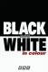 Black and White in Colour
